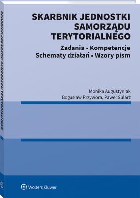 Skarbnik jednostki samorządu terytorialnego. Autor: Augustyniak Monika, Przywora Bogusław, Sularz Paweł. SmakLiter.pl Okładka książki Skarbnik jednostki samorządu terytorialnego