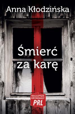 Śmierć za karę / Ciekawe Miejsca. Autor: Kłodzinska Anna. SmakLiter.pl Okładka książki Śmierć za karę / Ciekawe Miejsca