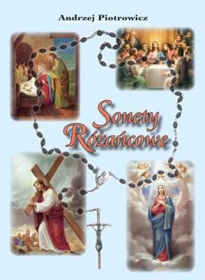 Sonety różańcowe. Autor: Andrzej Piotrowicz. SmakLiter.pl Okładka książki Sonety różańcowe