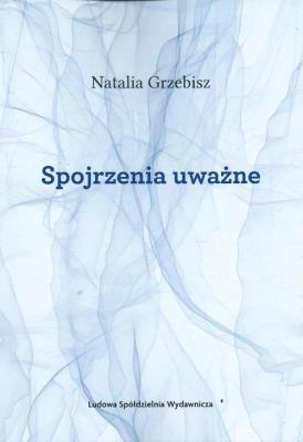 Spojrzenia uważne. Autor: Grzebisz Natalia. SmakLiter.pl Okładka książki Spojrzenia uważne