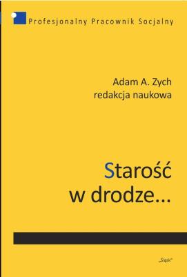 Starość w drodze.... Autor: Zych Adam A.. SmakLiter.pl Okładka książki Starość w drodze...