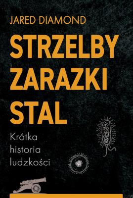 Okładka książki Strzelby, zarazki i stal. Krótka historia ludzkości