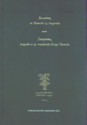 Okładka książki Susanna, ex Danielis 13. tragoedia. Zuzanna, tragedia z 13 rozdziału Księgi Daniela