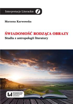 Świadomość rodząca obrazy. Autor: Karwowska Marzena. SmakLiter.pl Okładka książki Świadomość rodząca obrazy