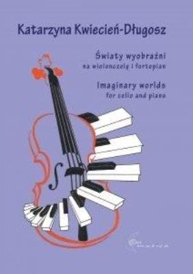 Światy wyobraźni na wiolonczelę i fortepian. Autor: Katarzyna Kwiecień-Długosz. SmakLiter.pl Okładka książki Światy wyobraźni na wiolonczelę i fortepian
