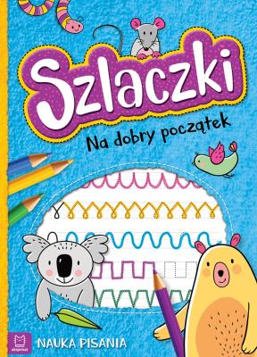 Okładka książki Szlaczki Na dobry początek Nauka pisania