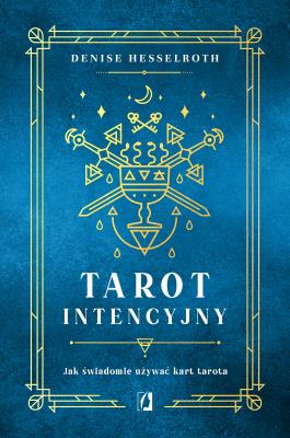 Tarot intencyjny. Autor: Hesselroth Denisse. SmakLiter.pl Okładka książki Tarot intencyjny