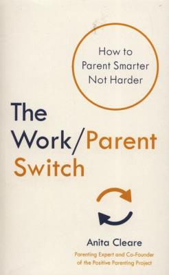 The work/parent switch. Autor: Cleare Anita. SmakLiter.pl Okładka książki The work/parent switch