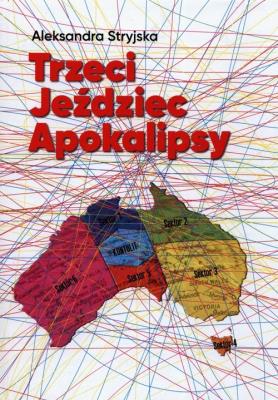 Trzeci Jeździec Apokalipsy. Autor: Stryjska Aleksandra. SmakLiter.pl Okładka książki Trzeci Jeździec Apokalipsy