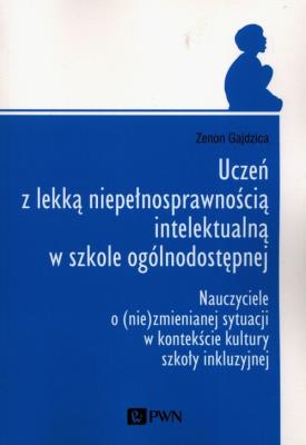 Okładka książki Uczeń z lekką niepełnosprawnością intelektualną w szkole ogólnodostępnej
