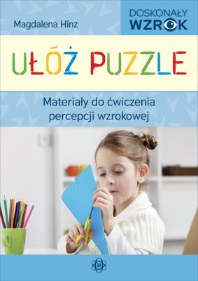 Ułóż puzzle. Materiały do ćw. percepcji wzrokowej. Autor: Hinz Magdalena. SmakLiter.pl Okładka książki Ułóż puzzle. Materiały do ćw. percepcji wzrokowej