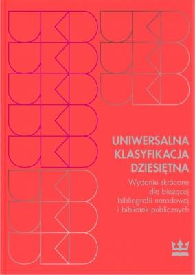 Uniwersalna Klasyfikacja Dziesiętna. Autor: praca zbiorowa. SmakLiter.pl Okładka książki Uniwersalna Klasyfikacja Dziesiętna