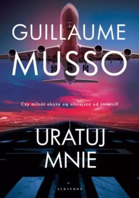 Uratuj mnie w.2020. Autor: Musso Guillaume. SmakLiter.pl Okładka książki Uratuj mnie w.2020