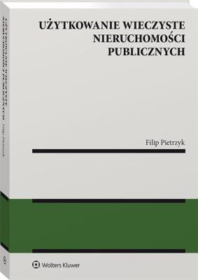 Użytkowanie wieczyste nieruchomości publicznych w.1/20. Autor: Pietrzyk Filip. SmakLiter.pl Okładka książki Użytkowanie wieczyste nieruchomości publicznych w.1/20