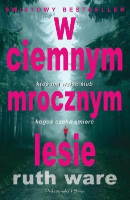 W ciemnym mrocznym lesie DL. Autor: Ruth Ware. SmakLiter.pl Okładka książki W ciemnym mrocznym lesie DL