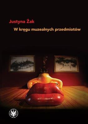 W kręgu muzealnych przedmiotów. Autor: Justyna Żak. SmakLiter.pl Okładka książki W kręgu muzealnych przedmiotów