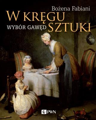 W kręgu sztuki. Wybór gawęd. Autor: Fabiani Bożena. SmakLiter.pl Okładka książki W kręgu sztuki. Wybór gawęd