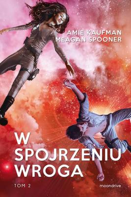 W spojrzeniu wroga T.2. Autor: Amie Kaufman, Megan Spooner. SmakLiter.pl Okładka książki W spojrzeniu wroga T.2