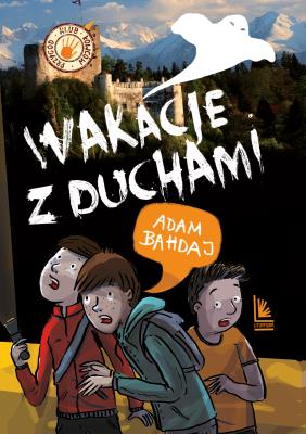 Wakacje z duchami. Autor: Bahdaj Adam. SmakLiter.pl Okładka książki Wakacje z duchami