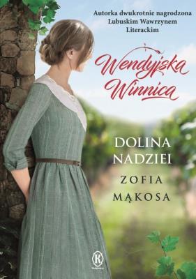Wendyjska winnica Dolina nadziei. Autor: Zofia Mąkosa. SmakLiter.pl Okładka książki Wendyjska winnica Dolina nadziei