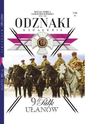 Wielka Księga Kawalerii Polskiej Odznaki Kawalerii Tom 33 9 Pułk Ułanów. Wydawca: Edipresse Polska. SmakLiter.pl Opakowanie Wielka Księga Kawalerii Polskiej Odznaki Kawalerii Tom 33 9 Pułk Ułanów