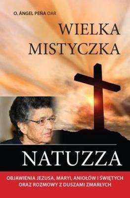Wielka mistyczka Natuzza. Autor: o. Angel Pena OAR. SmakLiter.pl Okładka książki Wielka mistyczka Natuzza