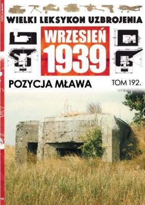 Wielki Leksykon Uzbrojenia Wrzesień 1939 Tom 192 Pozycja Mława. Wydawca: Edipresse Polska. SmakLiter.pl Opakowanie Wielki Leksykon Uzbrojenia Wrzesień 1939 Tom 192 Pozycja Mława