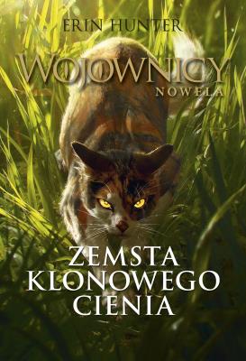 Wojownicy. Nowela T.1 Zemsta Klonowego Cienia. Autor: Erin Hunter. SmakLiter.pl Okładka książki Wojownicy. Nowela T.1 Zemsta Klonowego Cienia