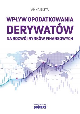 Wpływ opodatkowania derywatów na rozwój rynków finansowych. Autor: Biśta Anna. SmakLiter.pl Okładka książki Wpływ opodatkowania derywatów na rozwój rynków finansowych
