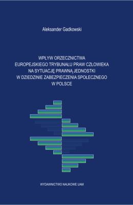Okładka książki Wpływ orzecznictwa Europejskiego Trybunału Praw Człowieka na sytuację prawną jednostki