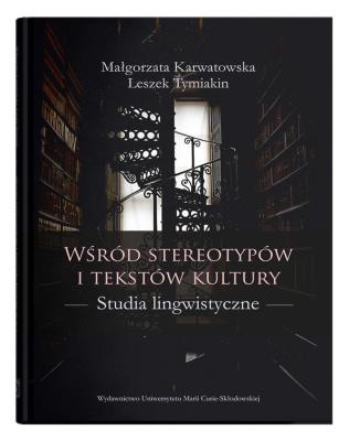 Wśród stereotypów i tekstów kultury.. Autor: Karwatowska Małgorzata, Tymiakin Leszek. SmakLiter.pl Okładka książki Wśród stereotypów i tekstów kultury.