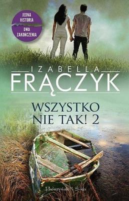 Wszystko nie tak! 2 DL. Autor: Frączyk Izabella. SmakLiter.pl Okładka książki Wszystko nie tak! 2 DL