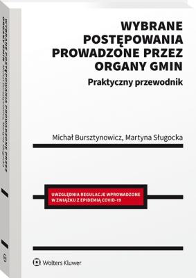 Wybrane postępowania prowadzone przez organy gmin Praktyczny przewodnik. Autor: Bursztynowicz Michał, Sługocka Martyna. SmakLiter.pl Okładka książki Wybrane postępowania prowadzone przez organy gmin Praktyczny przewodnik