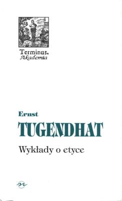 Wykłady o etyce. Autor: Tugendhat Ernst. SmakLiter.pl Okładka książki Wykłady o etyce