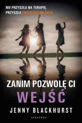 Zanim pozwolę ci wejść w.2020. Autor: Jenny Blackhurst. SmakLiter.pl Okładka książki Zanim pozwolę ci wejść w.2020