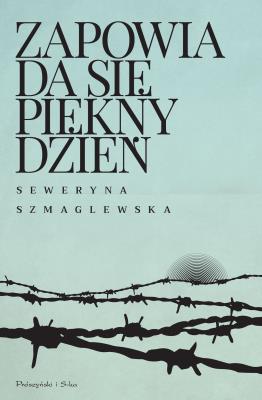 Zapowiada się piękny dzień. Autor: Szmaglewska Seweryna. SmakLiter.pl Okładka książki Zapowiada się piękny dzień