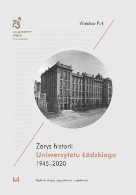 Okładka książki Zarys historii Uniwersytetu Łódzkiego 1945-2020
