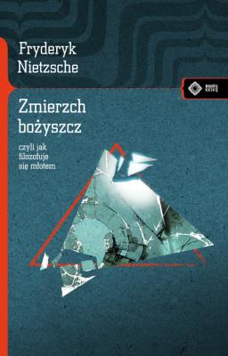 Zmierzch bożyszcz... w.2020. Autor: Nietzsche Fryderyk. SmakLiter.pl Okładka książki Zmierzch bożyszcz... w.2020