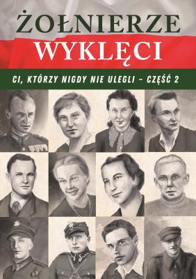 Okładka książki Żołnierze wyklęci. Ci, którzy nigdy nie ulegli T.2