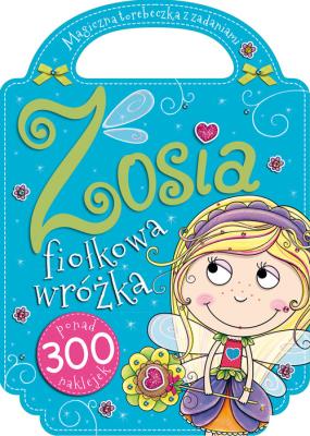Zosia fiołkowa wróżka. Zaczarowana torebeczka. Autor: Agnieszka Kamińska. SmakLiter.pl Okładka książki Zosia fiołkowa wróżka. Zaczarowana torebeczka