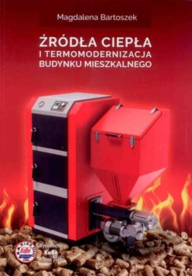 Źródła ciepła i termomodernizacja budynku.... Autor: Magdalena Bartoszek. SmakLiter.pl Okładka książki Źródła ciepła i termomodernizacja budynku...