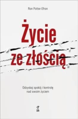 Okładka książki Życie ze złością. Odzyskaj spokój i kontrolę nad swoim życiem