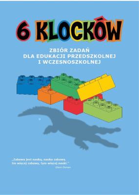6 klocków. Zbiór zadań dla edu. przedszkolnej i ... Autor: Opracowanie zbiorowe. SmakLiter.pl Okładka książki 6 klocków. Zbiór zadań dla edu. przedszkolnej i ..