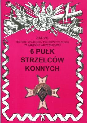 Okładka książki 6 pułk strzelców konnych im. Hetmana Wielkiego Koronnego Stanisława Żółkiewskiego