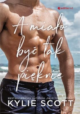 A miało być tak pięknie. Autor: Kylie Scott. SmakLiter.pl Okładka książki A miało być tak pięknie