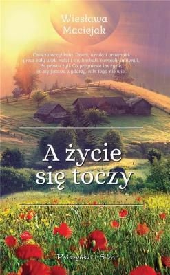 A życie się toczy/Duże litery. Autor: Maciejak Wiesława. SmakLiter.pl Okładka książki A życie się toczy/Duże litery