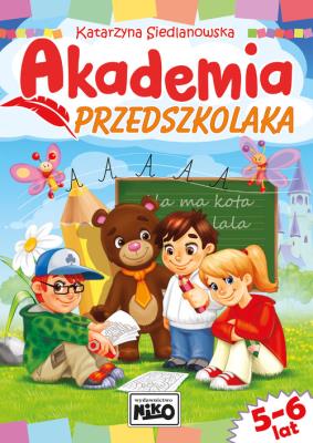 Akademia przedszkolaka. Autor: Katarzyna Siedlanowska. SmakLiter.pl Okładka książki Akademia przedszkolaka