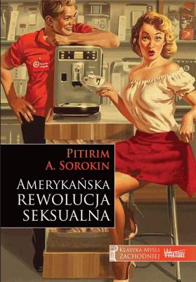 Amerykańska rewolucja seksualna. Autor: Pitirim A. Sorokin. SmakLiter.pl Okładka książki Amerykańska rewolucja seksualna