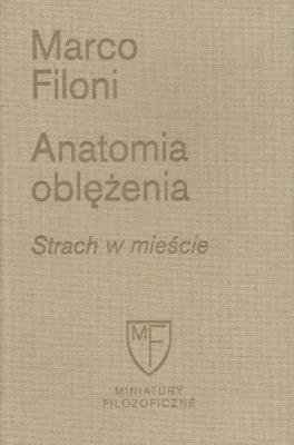 Anatomia oblężenia. Strach w mieście. Miniatury Filozoficzne. Autor: Filoni Marco. SmakLiter.pl Okładka książki Anatomia oblężenia. Strach w mieście. Miniatury Filozoficzne