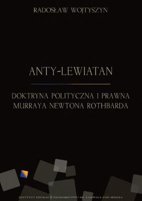 Anty-Lewiatan. Doktryna polityczna i prawna. Autor: Radosław Wojtyszyn. SmakLiter.pl Okładka książki Anty-Lewiatan. Doktryna polityczna i prawna